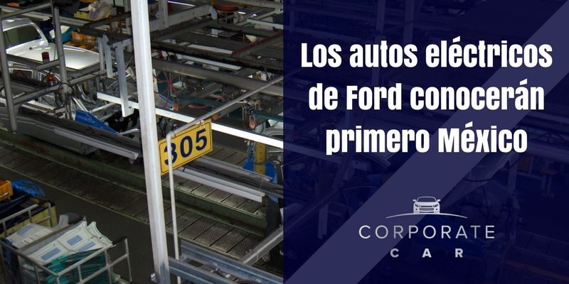 Los-autos-eléctricos-de-Ford-conocerán-primero-México-transporte-ejecutivo-corporatecar-autos-autonomos