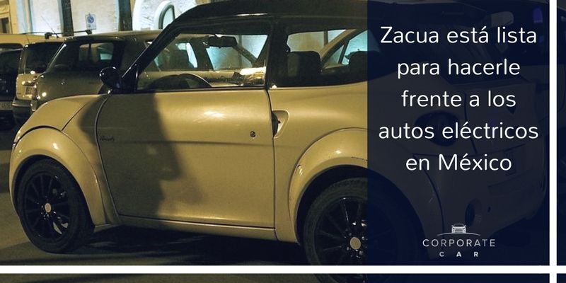 Zacua-está-lista-para-hacerle-frente-a-los-autos-eléctricos-e-México-corporate-car-leasing-empresas-autos